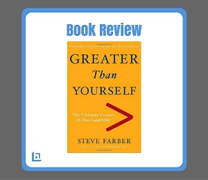 Greater Than Yourself: Lesson of True Leadership